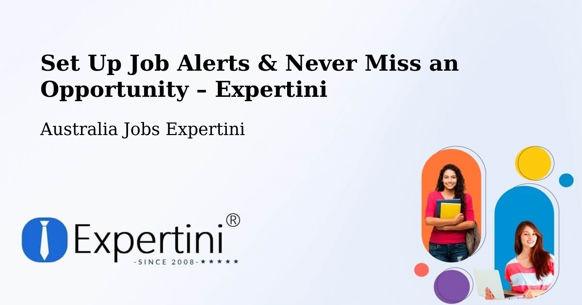 Job Alerts Guide – Get Notified About New Jobs in Bindoon - Bindoon, Australia Jobs Expertini